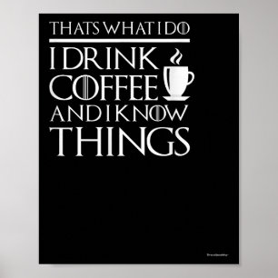 Das ist was ich tue, ich trinke Kaffee und ich wei Poster