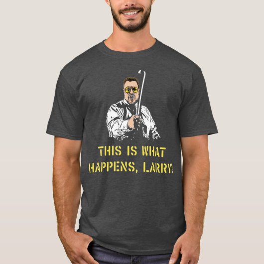 Das ist, was passiert, Larry T-Shirt (Vorderseite)