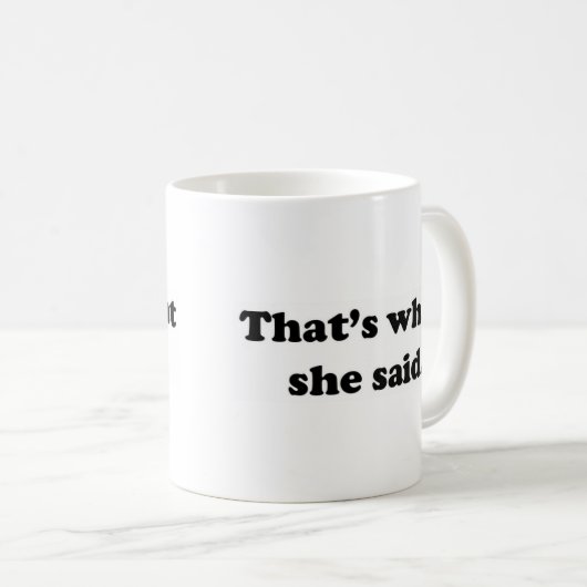 Das ist, was sie 1 sagte kaffeetasse (VorderseiteRechts)