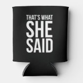 "Das ist, was sie gesagt hat" - Funny Brautparty Dosenkühler (Vorderseite)