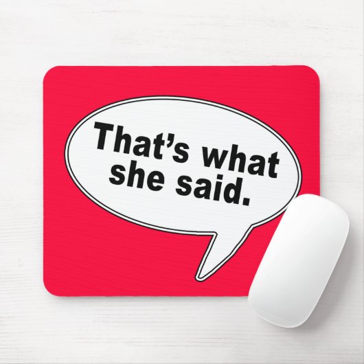Das ist, was sie Gesprächs-Blasen-T-Shirts sagte Mousepad (Mit Mouse)