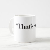 "Das ist, was sie" Kaffeetasse sagte (Vorderseite Links)