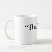 "Das ist, was sie" Kaffeetasse sagte (Links)