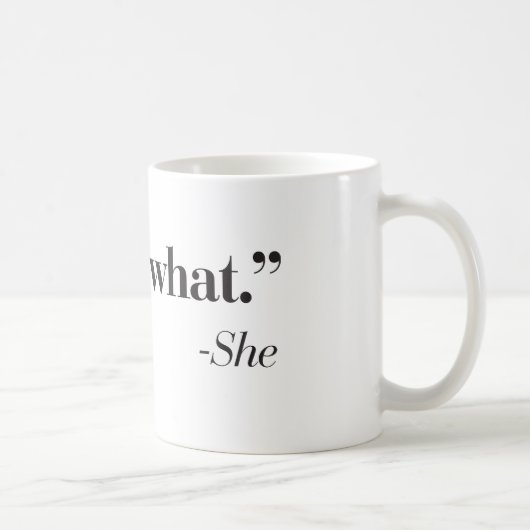 "Das ist, was sie" Kaffeetasse sagte (Rechts)