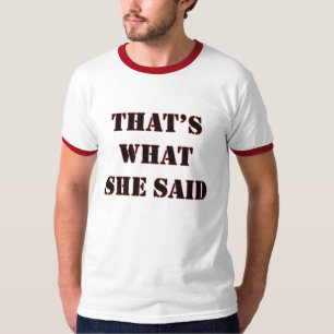 Das ist, was sie sagte - besonders angefertigt T-Shirt