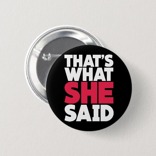 Das ist, was sie sagte button (Vorne & Hinten)