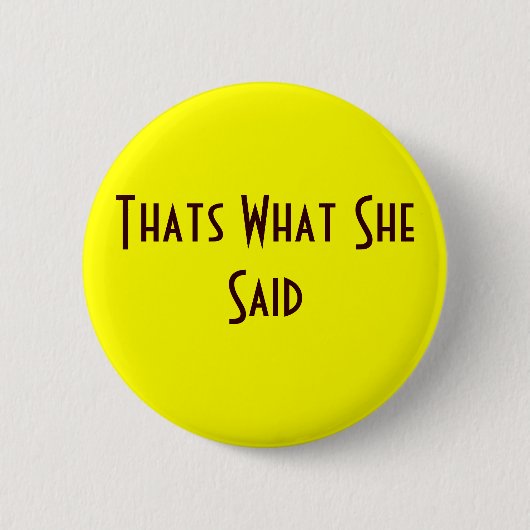 Das ist, was sie sagte button (Vorderseite)