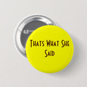 Das ist, was sie sagte button (Vorne & Hinten)