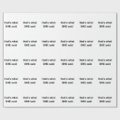 das ist, was SIE sagte Geschenkpapier (Flach)