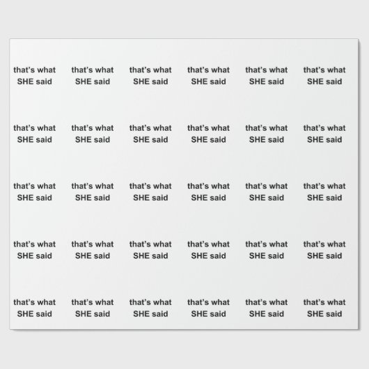 das ist, was SIE sagte Geschenkpapier (Flach)