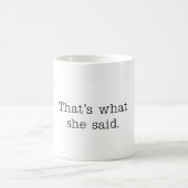 Das ist, was sie sagte kaffeetasse (Mittel)