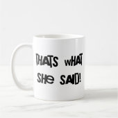 Das ist, was sie sagte kaffeetasse (Links)