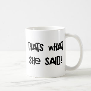 Das ist, was sie sagte kaffeetasse