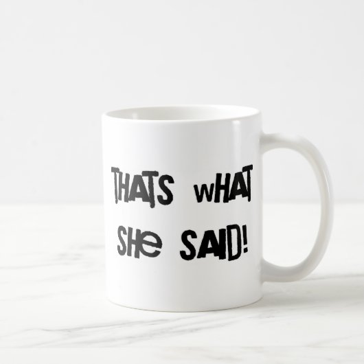 Das ist, was sie sagte kaffeetasse (Rechts)