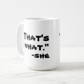 Das ist, was sie sagte kaffeetasse (Vorderseite Links)