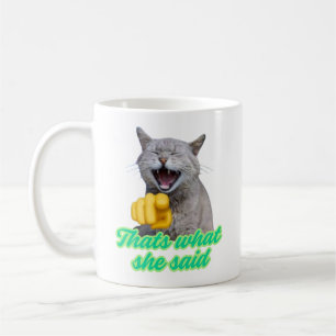 Das ist, was sie sagte, lustige lachende Katze Mem Kaffeetasse