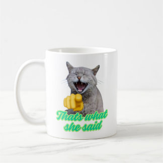 Das ist, was sie sagte, lustige lachende Katze Mem Kaffeetasse