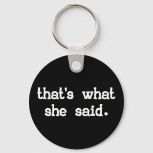 DAS IST, WAS SIE SAGTE SCHLÜSSELANHÄNGER