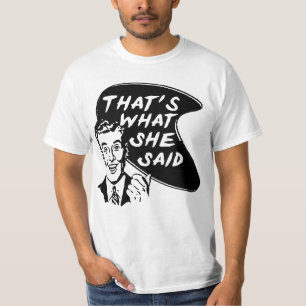 DAS IST, WAS SIE SAGTE! T-Shirt