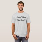 das ist, was sie sagte T-Shirt (Vorne ganz)