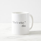 Das ist, was sie Zitat sagte Kaffeetasse (VorderseiteRechts)