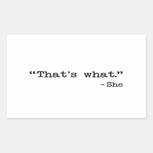 Das ist, was sie Zitat sagte Rechteckiger Aufkleber