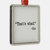 Das ist, was sie Zitat sagte Silbernes Ornament (Rechts)
