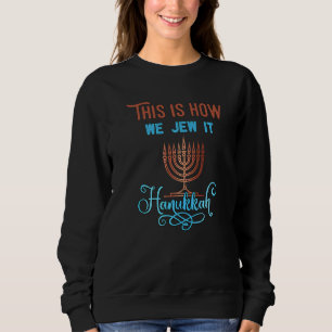 Das ist, was wir jügen es Hanukkah Menorah Nine Ca Sweatshirt
