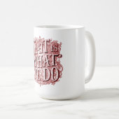 Das ist was wir tun kaffeetasse (VorderseiteRechts)