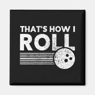 Das ist, wie ich Bowling für Männer Frauen und K Magnet