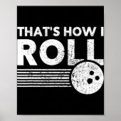 Das ist, wie ich Bowling für Männer Frauen und K Poster (Vorne)