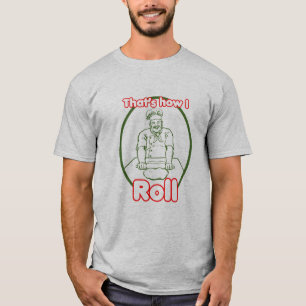 Das ist, wie ich Kochsrollen-Gebäck T-Shirt rolle