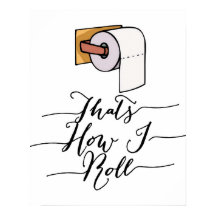 Das ist, wie ich lustige Badezimmer Poster Roll