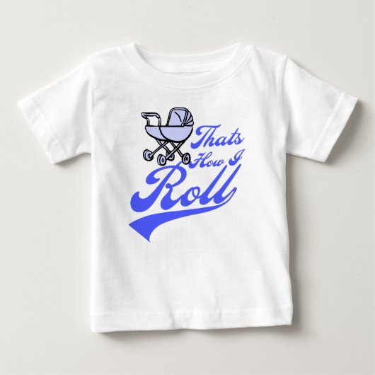 Das ist, wie ich rolle baby t-shirt (Vorderseite)