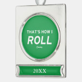 Das ist, wie ich rolle Banner-Ornament silber (Links)