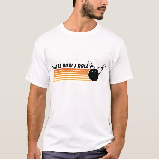 Das ist, wie ich rolle… Bowling T-Shirt (Vorderseite)