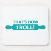 Das ist, wie ich rolle mousepad (Vorne)