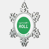 Das ist, wie ich rolle schneeflocken Zinn-Ornament (Rechts)