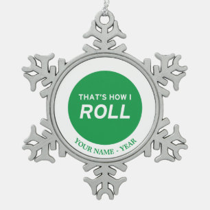 Das ist, wie ich rolle schneeflocken Zinn-Ornament