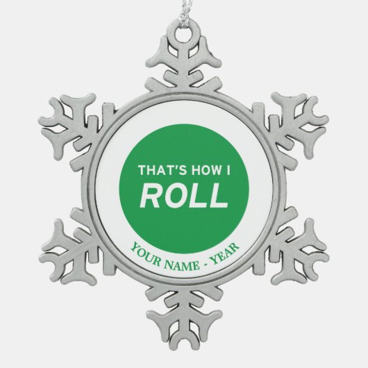 Das ist, wie ich rolle schneeflocken Zinn-Ornament (Vorderseite)