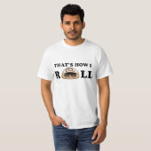 Das ist, wie ich rolle: Zimtgebäck T-Shirt (Vorne ganz)