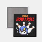 Das ist, wie ich rollen, wütend, Bowling, schwarz Magnet (Vorderseite/Rückseite)