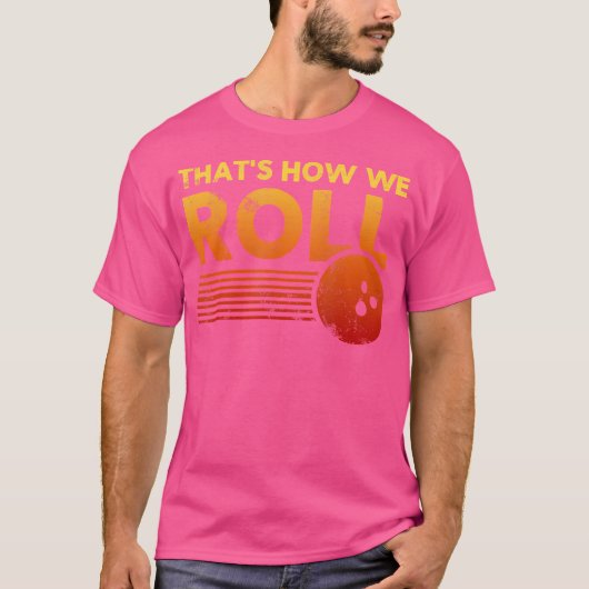 Das ist, wie wir Bowling für oder T-Shirt (Vorderseite)