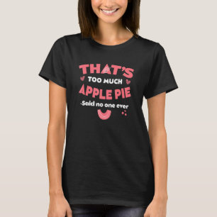 Das ist zu viel Apfelkuchen Lustiger Kuchengucker  T-Shirt