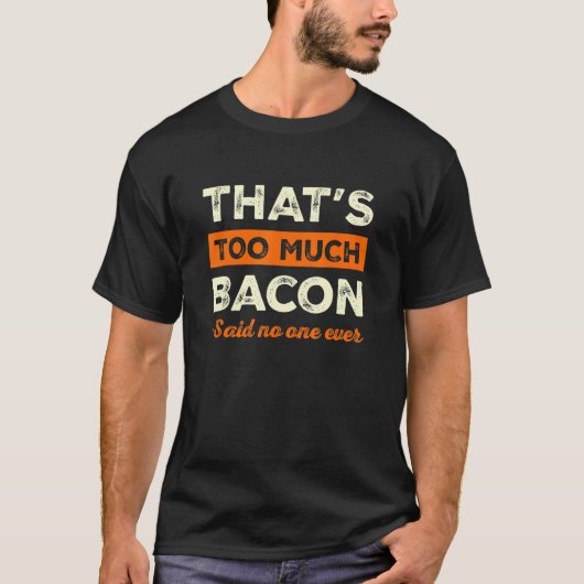 Das ist zu viel Bacon Funny Bacon Lover Spaß Schwe T-Shirt (Vorderseite)