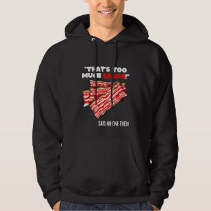 Das ist zu viel Bacon Grill Sprichwort Zitat Hoodie