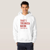 Das ist zu viel Bacon Hoodie (Vorne ganz)