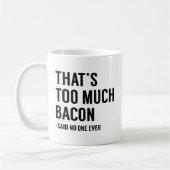 Das ist zu viel Bacon Kaffeetasse (Links)