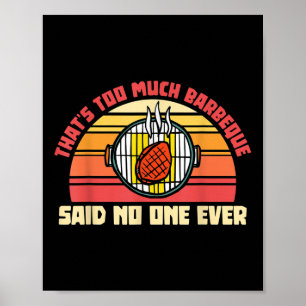 Das ist zu viel Barbeque sagte je lustiges Fleisch Poster