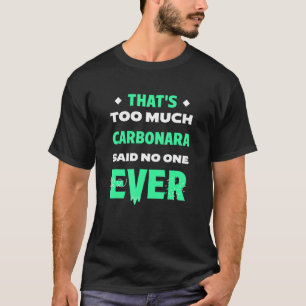 Das ist zu viel Carbonara Lustiges italienisches P T-Shirt